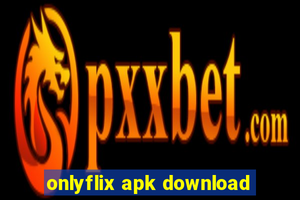 onlyflix apk download